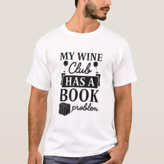 My Wine Club Has A Book Problem Premium T-Shirt