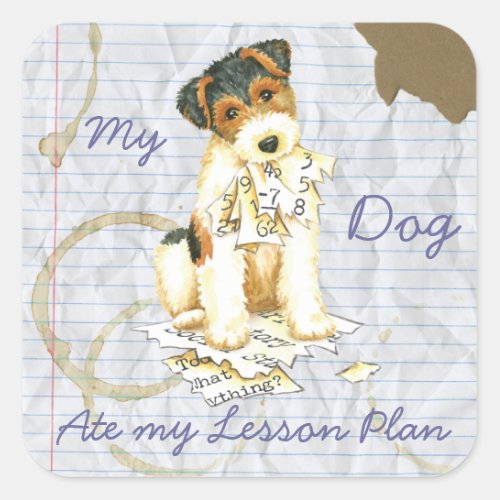 My Wire Fox Terrier Ate My Lesson Plan Square Sticker