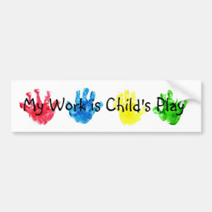 My Work is Child's Play Bumper Sticker