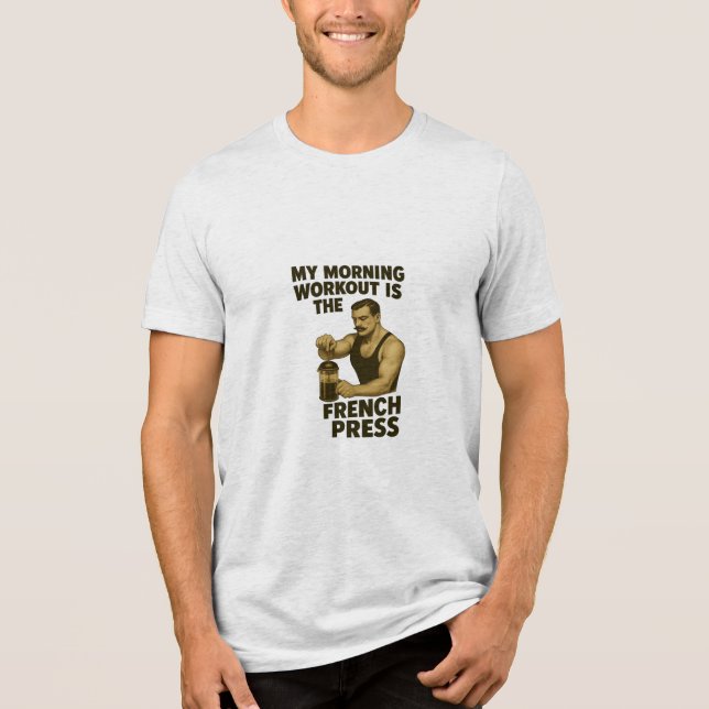 My Workout is the French Press Tri-blend T-Shirt Tri-Blend Shirt (Front)