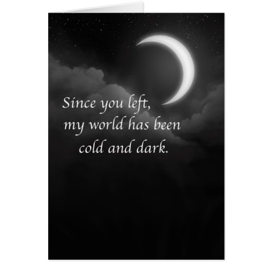 My world is cold and dark without you. cards (Front)