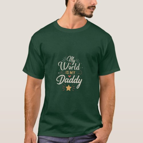 My world is my daddy design  T_Shirt