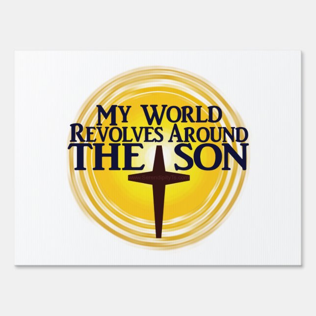 My World Revolves Around The Son Sign (Front)