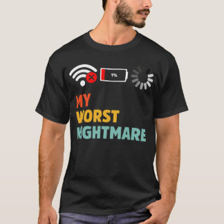 My Worst Nightmare Low Battery No WiFi Loading T-Shirt