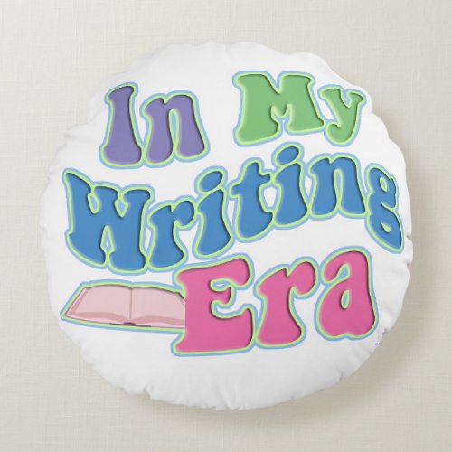 My Writing Era Fun Author Slogan Round Pillow
