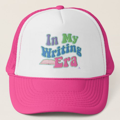 My Writing Era Fun Author Slogan Trucker Hat