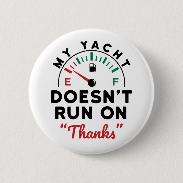 My Yacht Doesn't Run on Thanks Boat Captain Button (Front)