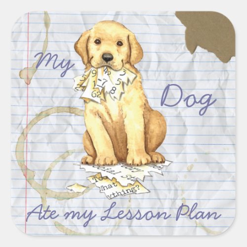 My Yellow Lab Ate my Lesson Plan Square Sticker