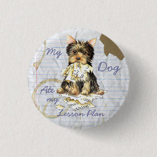 My Yorkie Ate my Lesson Plan Pinback Button