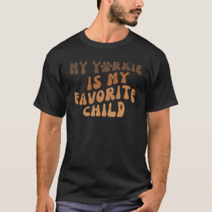 My Yorkie Is My Favorite Child Groovy T-Shirt