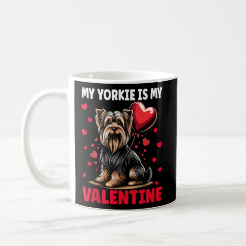 My Yorkie Is My Valentine Yorkshire Terrier Valent Coffee Mug