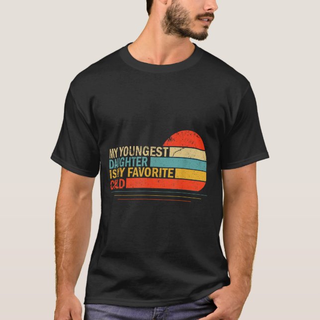 My Youngest Daughter Is My Favorite Child Funny Pa T-Shirt (Front)