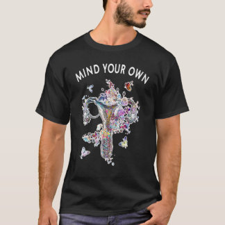 My Your Own Uterus My Body My Choice Feminist Wome T-Shirt