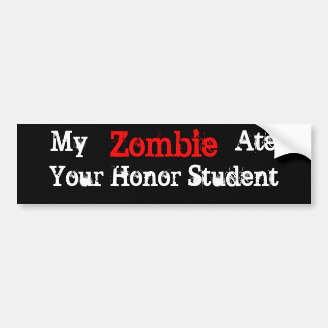 My Zombie Ate Your Honor Student Bumper Sticker (Front)