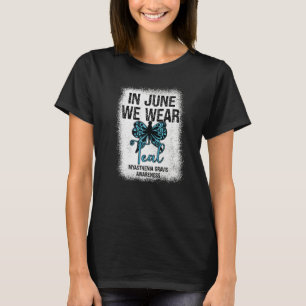 Myasthenia Gravis Awareness In June We Wear Teal B T-Shirt