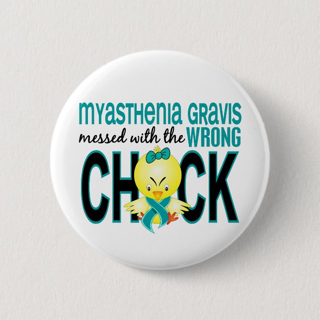 Myasthenia Gravis Messed With Wrong Chick Button (Front)