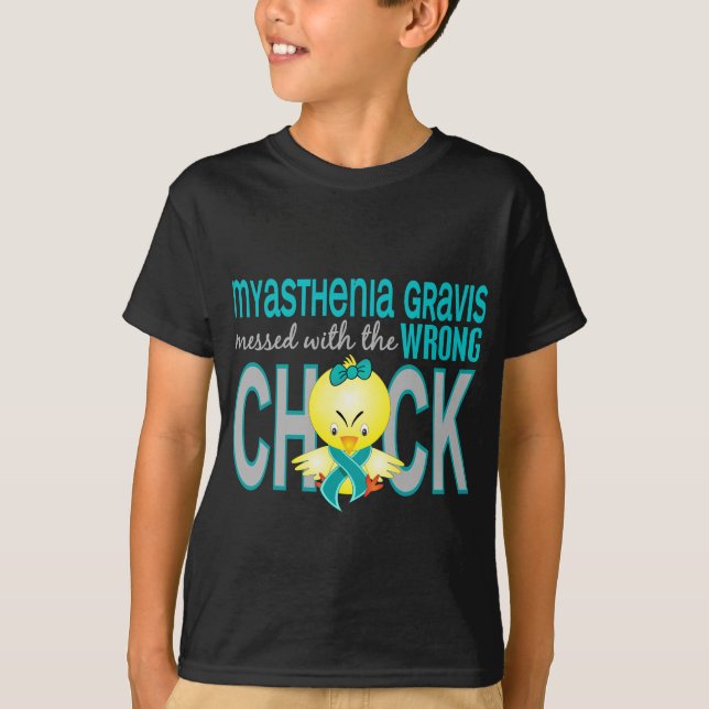 Myasthenia Gravis Messed With Wrong Chick T-Shirt (Front)