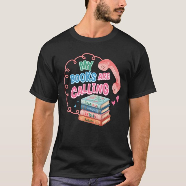 Mybooks Are Calling Love Reading Reader T-Shirt (Front)