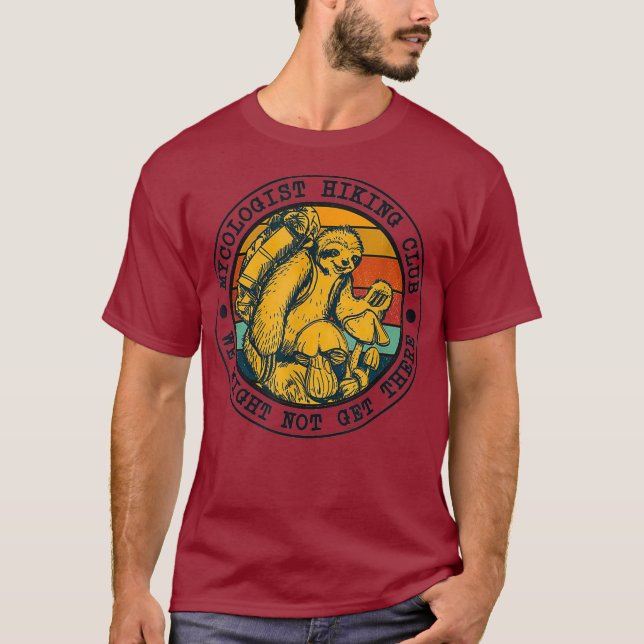 Mycologist Hiking Club We Might Not Get There T-Shirt (Front)