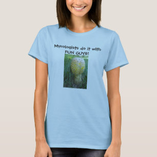 Mycologists do it with FUN GUYS! T-Shirt