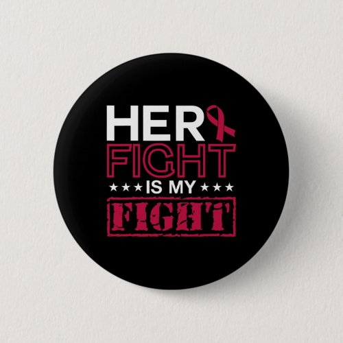 Myeloma Awareness Her Fight Is My Fight Support  Button