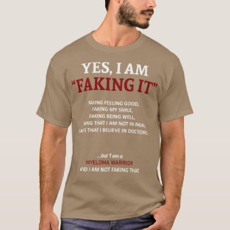 Myeloma Awareness I Am Faking It In This Family We T-Shirt