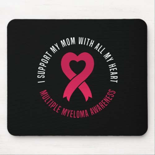 Myeloma Awareness I Support My Mom Ribbon Heart  Mouse Pad