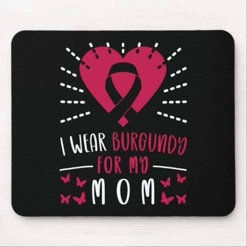 Myeloma Awareness I Wear Burgundy For My Mom Heart Mouse Pad