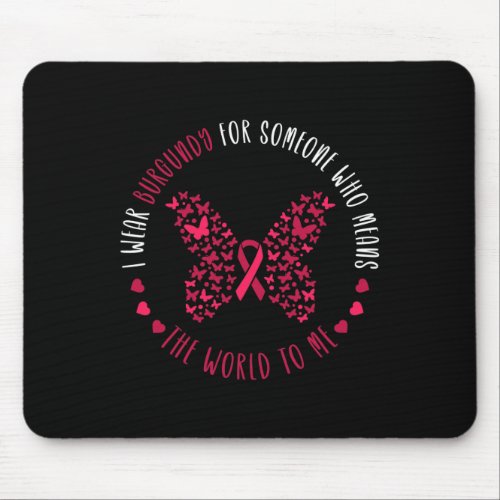 Myeloma Awareness I Wear Burgundy For Someone  Mouse Pad