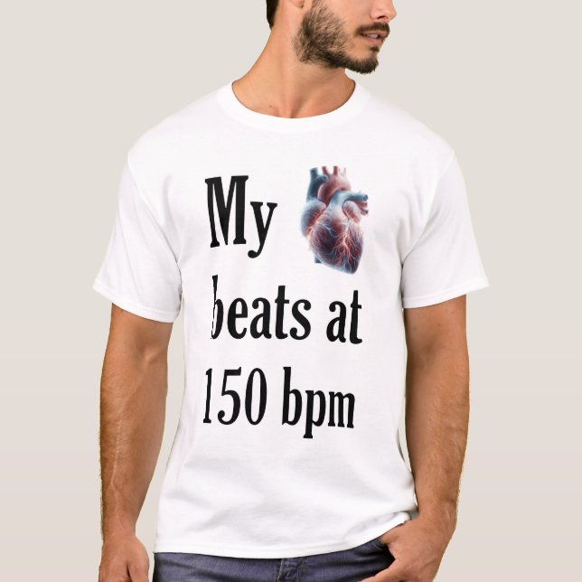 MyHeartBeatsAt150bpm T-Shirt (Front)