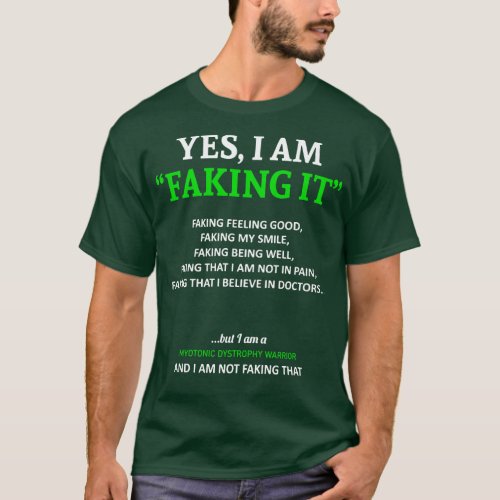 Myotonic Dystrophy Awareness I Am Faking It In Thi T_Shirt