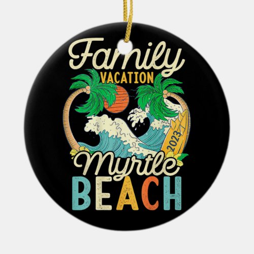 Myrtle Beach Family Vacation 2023 Matching Retro C Ceramic Ornament