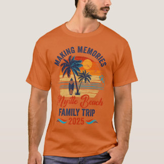 Myrtle Beach Family Vacation 2025 Making Memories  T-Shirt