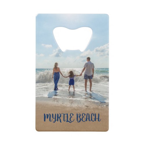 Myrtle Beach or Customize to Any Beach Souvenir Credit Card Bottle Opener