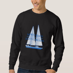 Myrtle Beach South Carolina Nautical Sailboat Boat Sweatshirt