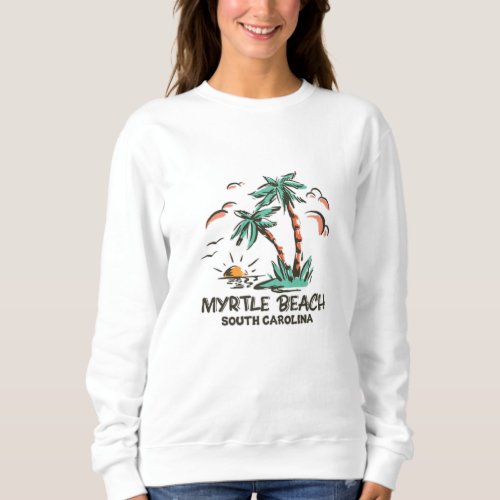 Myrtle Beach _ South Carolina _ Sunset Sweatshirt