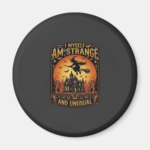 Myself Am Strange Unusual Halloween Witch Haunted Magnet