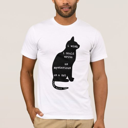 Mysterious as a Cat Edgar Allan Poe Quote T_Shirt