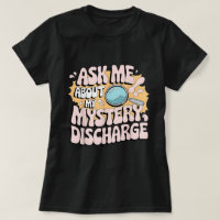 Mystery Discharge Funny Adult Gag Shirt