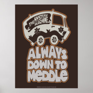 Mystery Machine "Always Down To Meddle" Poster