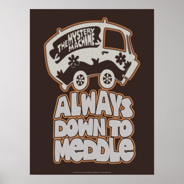 Mystery Machine "Always Down To Meddle" Poster (Front)