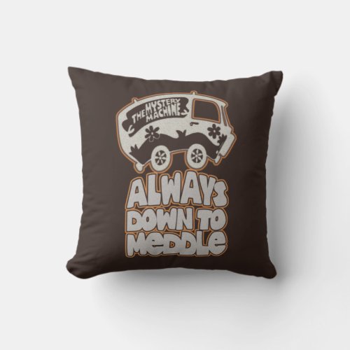 Mystery Machine Always Down To Meddle Throw Pillow