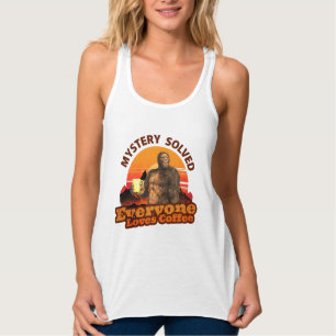 Mystery Solved Everyone Loves Coffee Bigfoot Tank Top