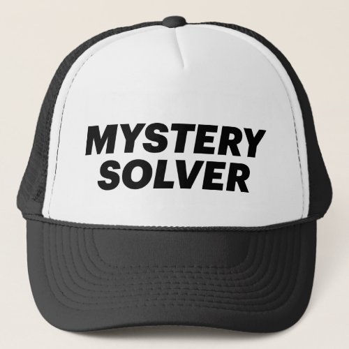 MYSTERY SOLVER fun slogan trucker hat
