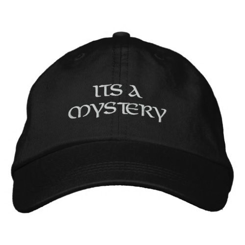 Mystical Quote Its A Mystery Fun Black Embroidered Baseball Cap