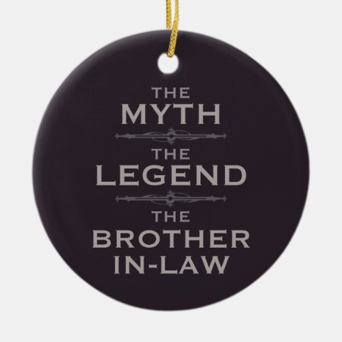 Myth Legend Brother_In_Law Ceramic Ornament