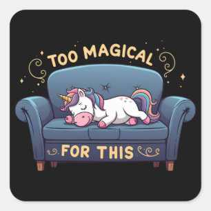 Mythic Lazy Unicorn Too Magical For This Square Sticker
