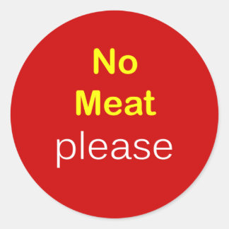 n34 - Food Request ~ NO MEAT PLEASE. Classic Round Sticker
