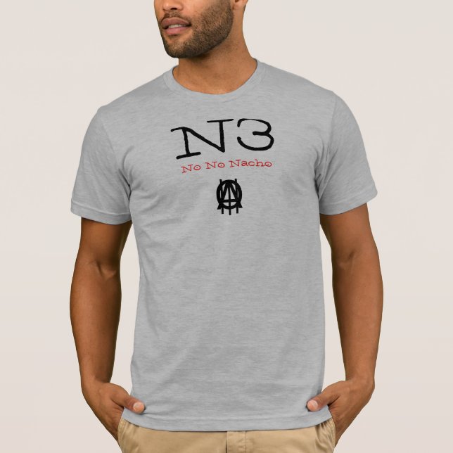 N3, No No Nacho, A, O, |, |, | - Customized T-Shirt (Front)