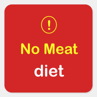 n6 - Food Alert ~ NO MEAT Diet. Square Sticker